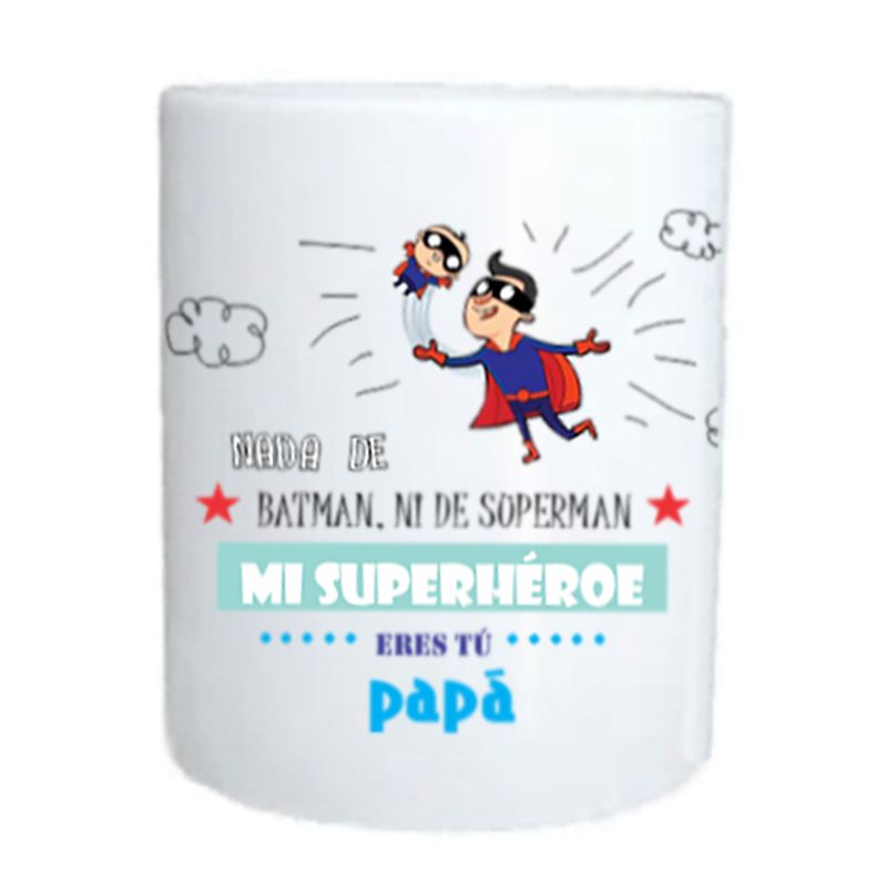 La Peca - Taza nada de batman ni de superman, mi superheroe eres tu papá |  Juntoz